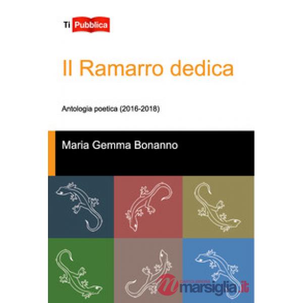 Ramarro dedica. Antologia poetica (2016-2018) (Il)