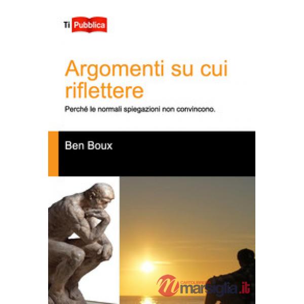 Argomenti su cui riflettere. Perché le normali spiegazioni non convincono