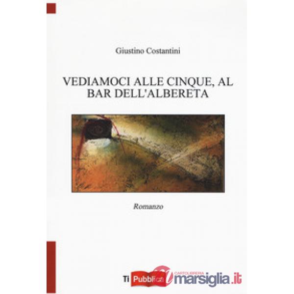 Vediamoci alle cinque, al bar dell'Albereta