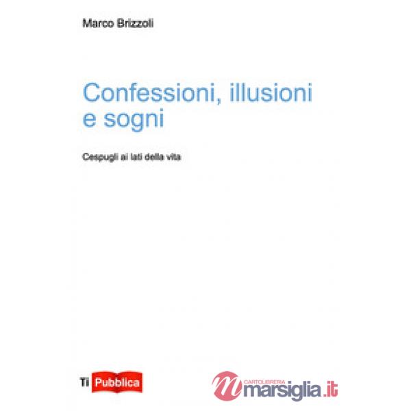 Confessioni, illusioni e sogni