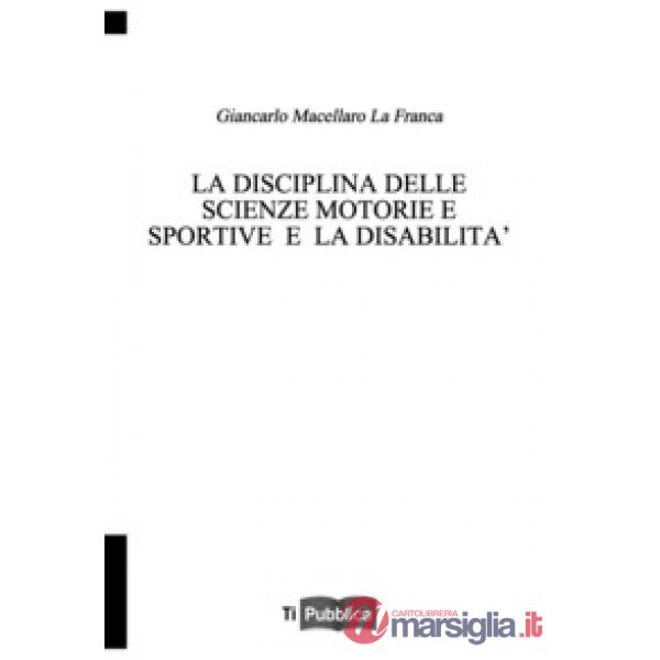 Disciplina delle scienze motorie e sportive e la disabilità (La)