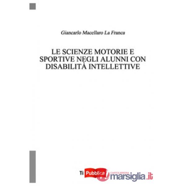 Scienze motorie e sportive negli alunni con disabilità intellettive (Le)