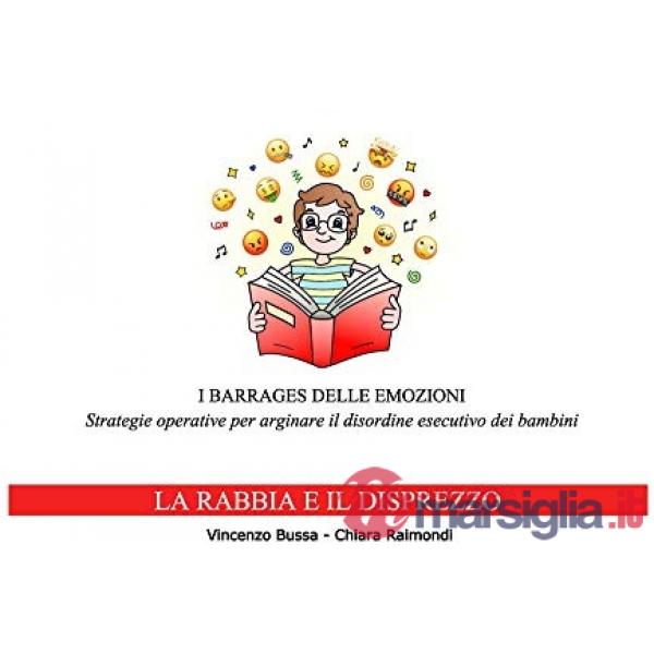 Barrages delle emozioni. La rabbia e il disprezzo. Strategie educative per arginare il disordine esecutivo dei bambini (I)