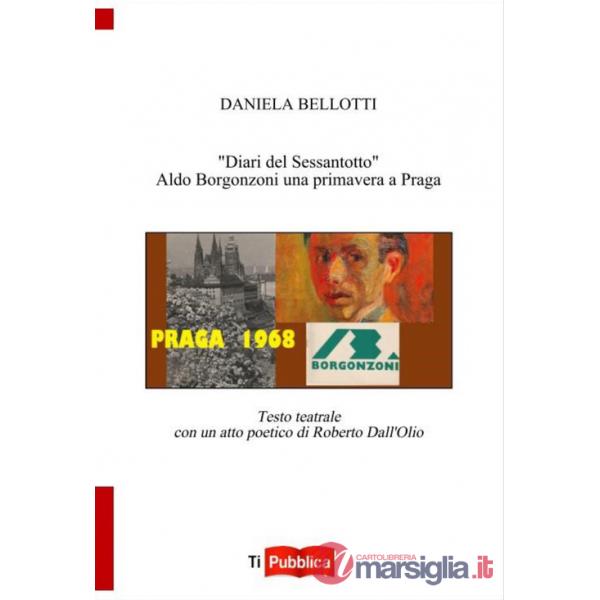 «Diari del Sessantotto». Aldo Borgonzoni una primavera a Praga