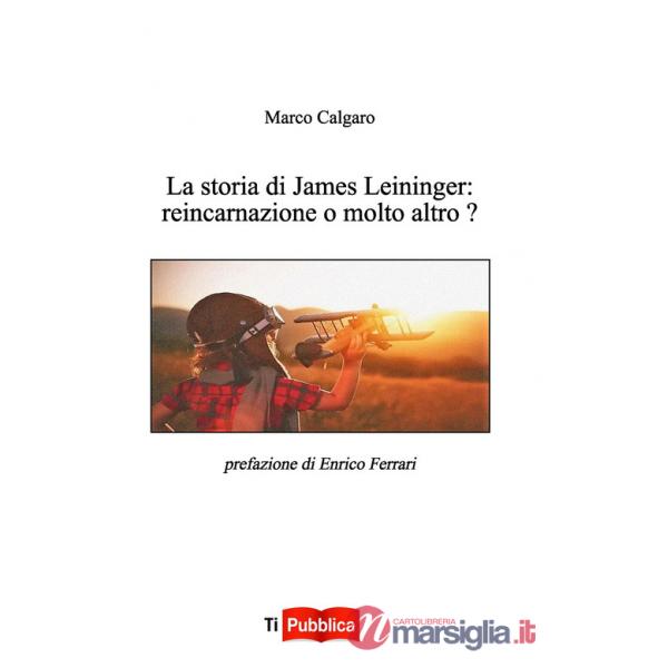 Storia di James Leininger: reincarnazione o molto altro? (La)