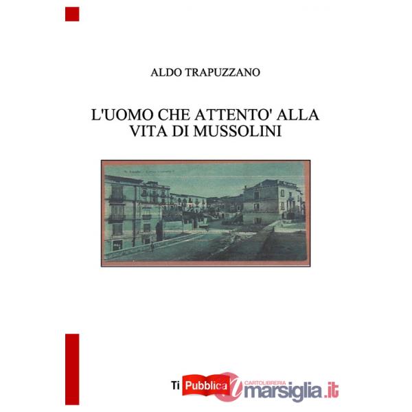Uomo che attentò alla vita di Mussolini (L')
