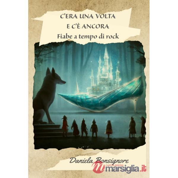 C'era una volta e c'è ancora. Fiabe a tempo di rock