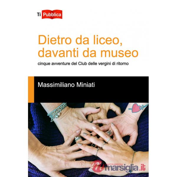Dietro da liceo, davanti da museo. Cinque avventure del Club delle vergini di ritorno