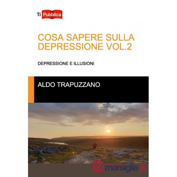 Cosa sapere sulla depressione. Vol. 2: Depressione e illusioni