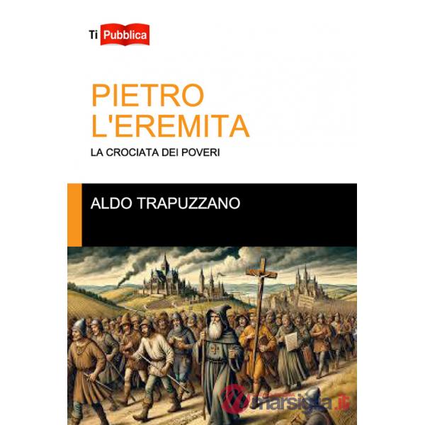 Pietro l'eremita. La crociata dei poveri