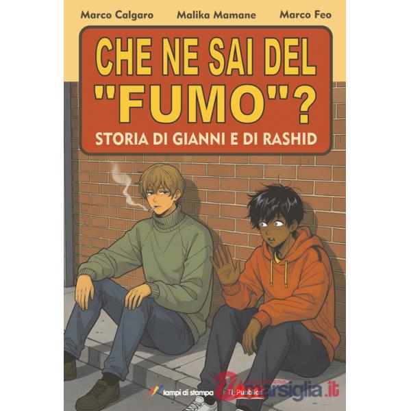 Che ne sai del «fumo»? Storia di Gianni e di Rashid