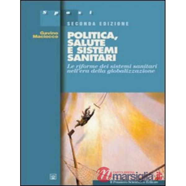 Politica, salute e sistemi sanitari. Le riforme dei sistemi sanitari nell'era della globalizzazione