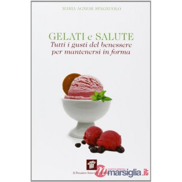 Gelati e salute. Tutti i gusti del benessere per mantenersi in forma
