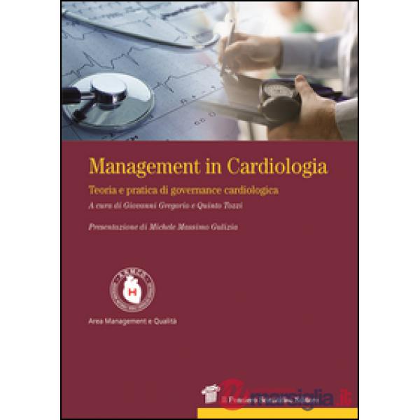 Management in cardiologia. Teoria e pratica di governance cardiologica