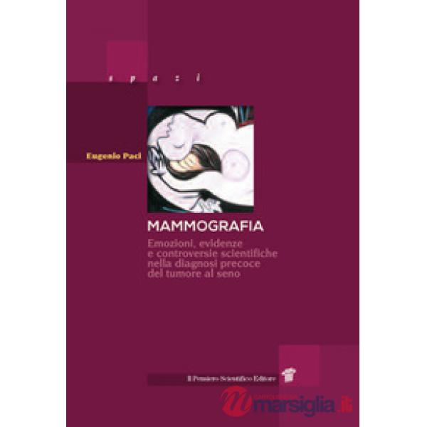 Mammografia. Emozioni, evidenze e controversie scientifiche nella diagnosi precoce del tumore al seno