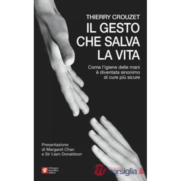 Il gesto che salva la vita. Come l'igiene delle mani è diventata sinonimo di cure più sicure