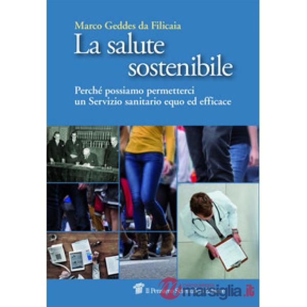 Salute sostenibile. Perché possiamo permetterci un Servizio sanitario equo ed ef