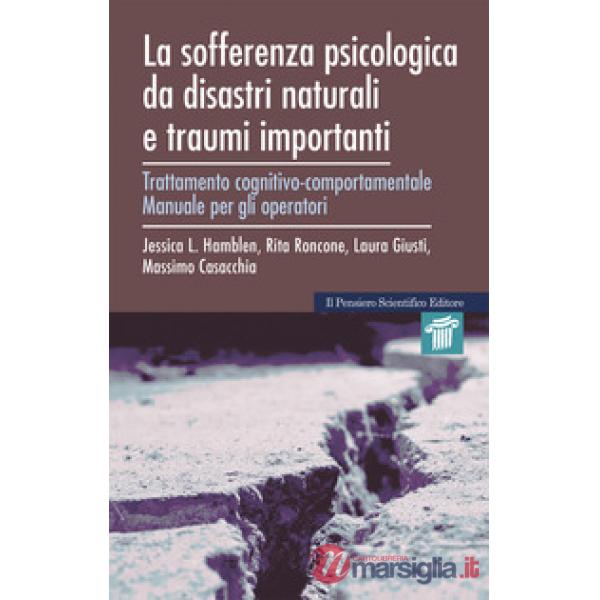La sofferenza psicologica da disastri naturali e traumi importanti. Trattamento cognitivo-comportamentale. Manuale per gli opera