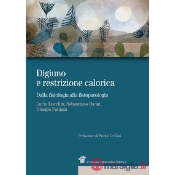 Digiuno e restrizione calorica. Dalla fisiologia alla fisiopatologia
