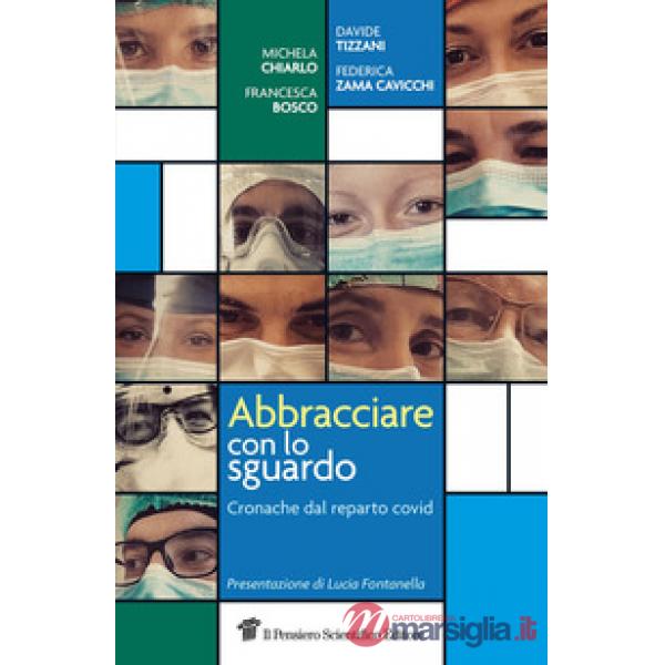 Abbracciare con lo sguardo. Cronache dal reparto Covid