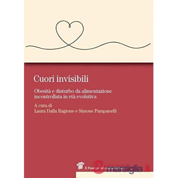 Cuori invisibili. Obesità e disturbo da alimentazione incontrollata in età evolutiva