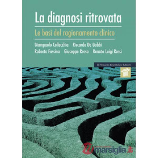 La diagnosi ritrovata. Le basi del ragionamento clinico