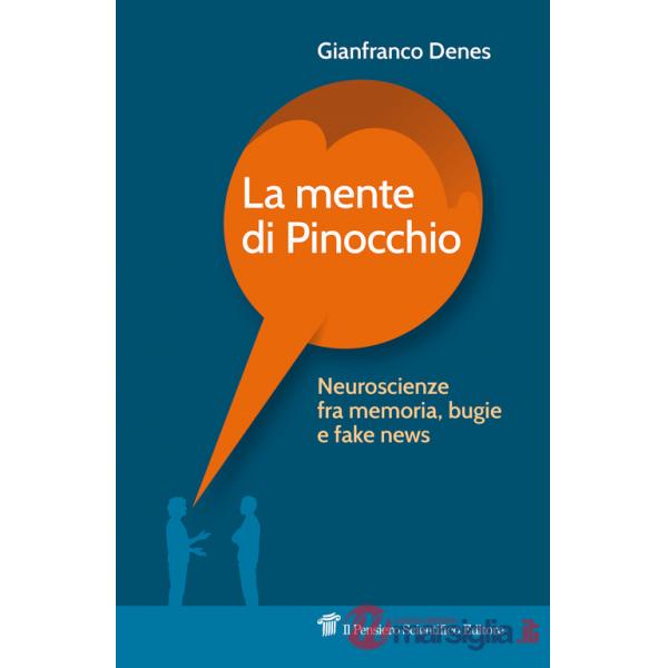 La mente di Pinocchio. Neuroscienze fra memoria, bugie e fake news