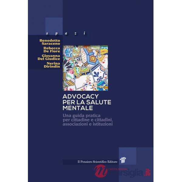 Advocacy per la salute mentale. Una guida pratica per cittadine e cittadini, associazioni e istituzioni