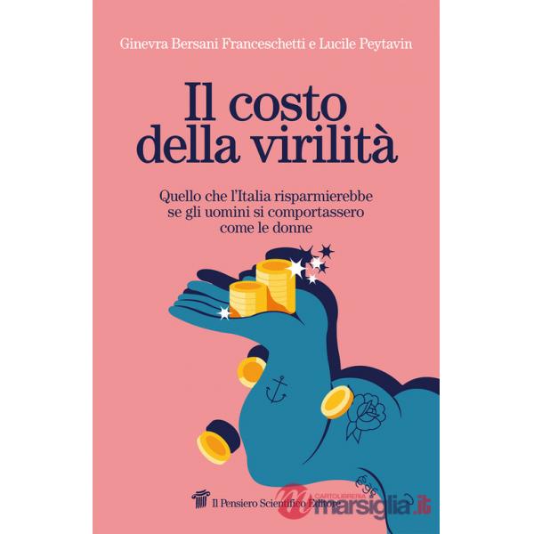 Il costo della virilità. Quello che l'Italia risparmierebbe se gli uomini si comportassero come le donne