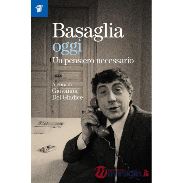 Basaglia oggi. Un pensiero necessario