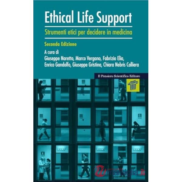 Ethical life support. Strumenti etici per decidere in medicina
