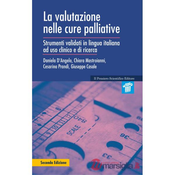 Valutazione nelle cure palliative. Strumenti validati in lingua italiana ad uso clinico e di ricerca. Nuova ediz. (La)
