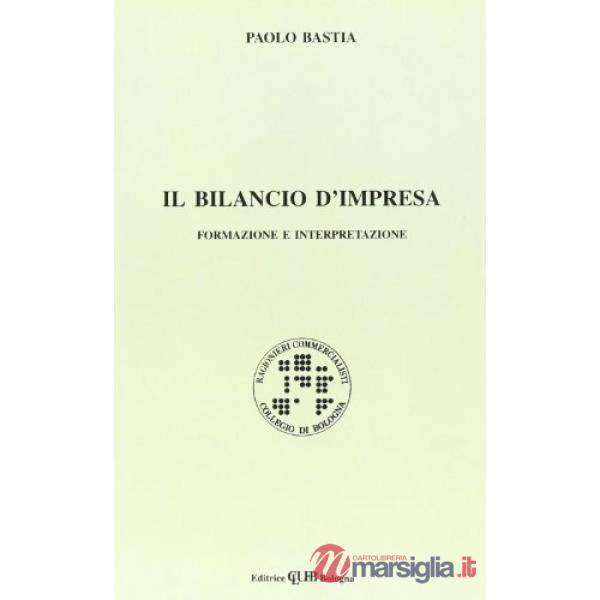 Bilancio d'impresa. Formazione e interpretazione (Il)