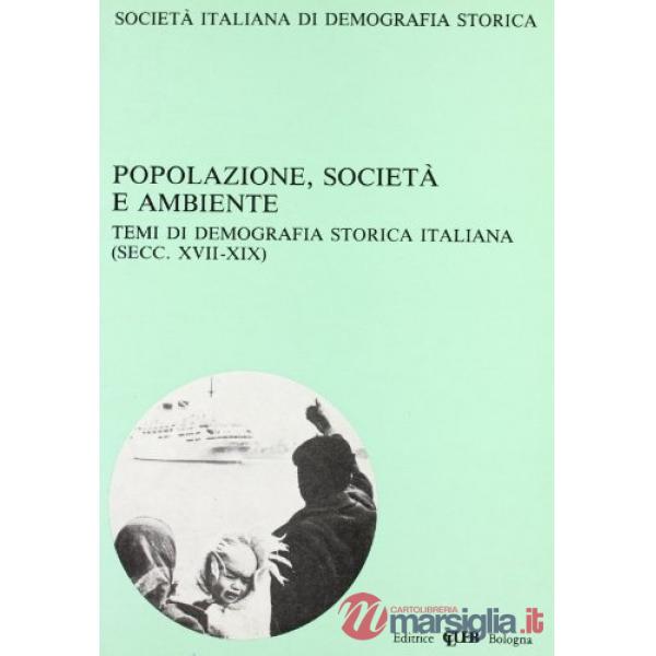 Popolazione, società e ambiente. Temi di demografia storica italiana (secc. XVII-XIX)