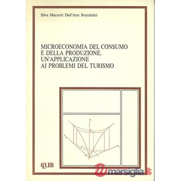 Microeconomia del consumo e della produzione. Un'applicazione ai problemi del turismo