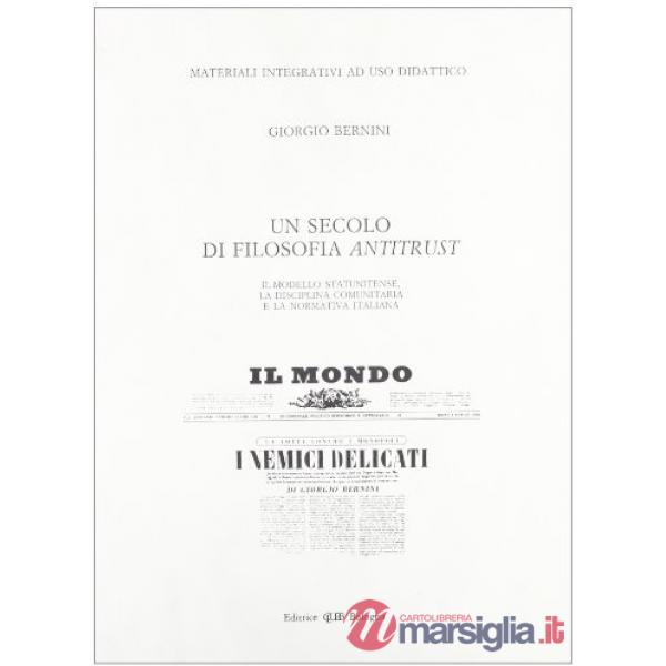 Secolo di filosofia antitrust. Materiali integrativi ad uso didattico (Un)