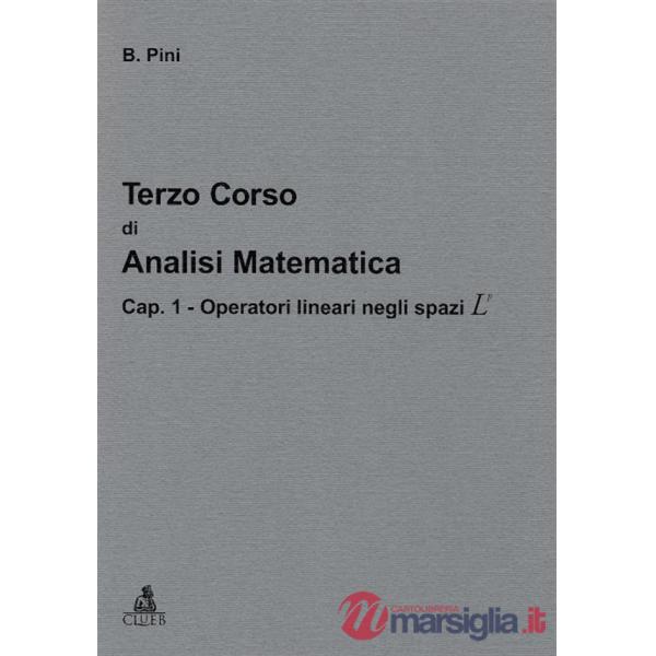 Terzo corso di analisi matematica. Vol. 1: Operatori lineari negli spazi L/P