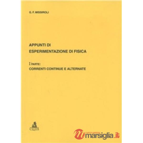 Appunti di esperimentazione di fisica. Vol. 1: Correnti continue e alternate