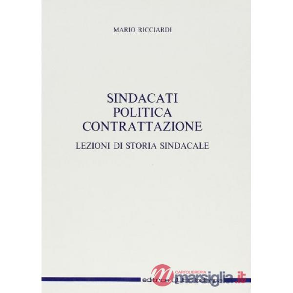 Sindacati, politica, contrattazione. Lezioni di storia sindacale