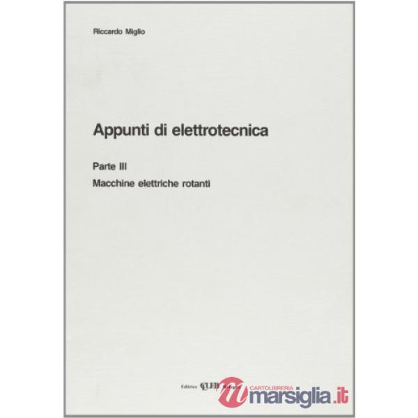 Appunti di elettrotecnica. Vol. 3: Macchine elettriche rotanti