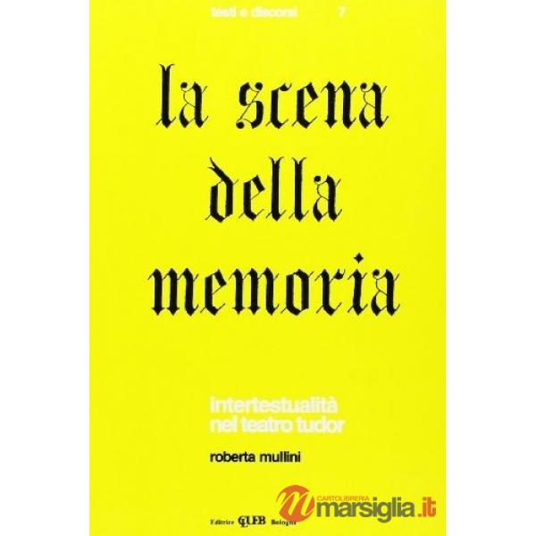 Scena della memoria. Intertestualità nel teatro Tudor (La)