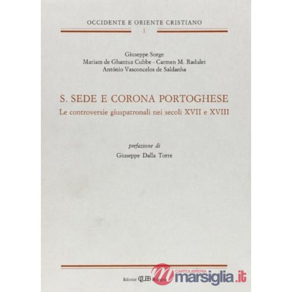 S. Sede e Corona portoghese. Le controversie giuspadronali nei secoli XVII e XVIII