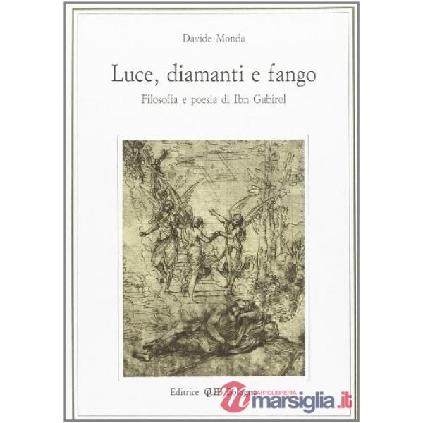 Luce, diamanti e fango. Filosofia e poesia in Ibn Gabirol