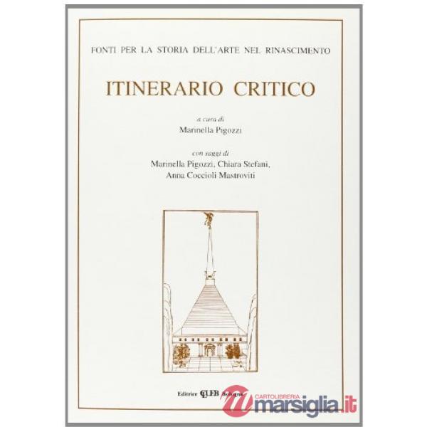 Itinerario critico. Vol. 1: Fonti per la storia dell'arte nel Rinascimento