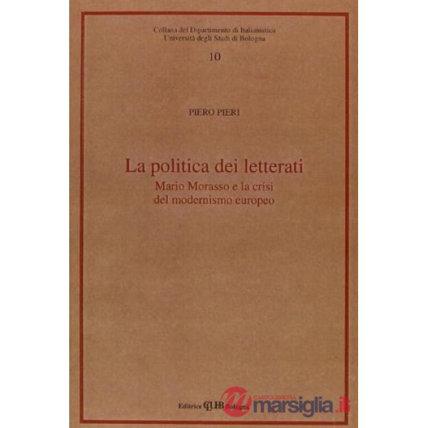 Politica dei letterati. Mario Morasso e la crisi del modernismo europeo (La)