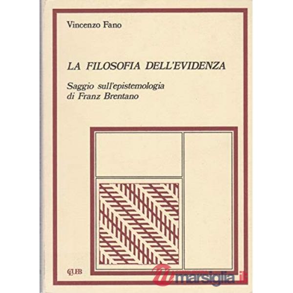 Filosofia dell'evidenza. Saggio sull'epistemologia di Franz Brentano (La)