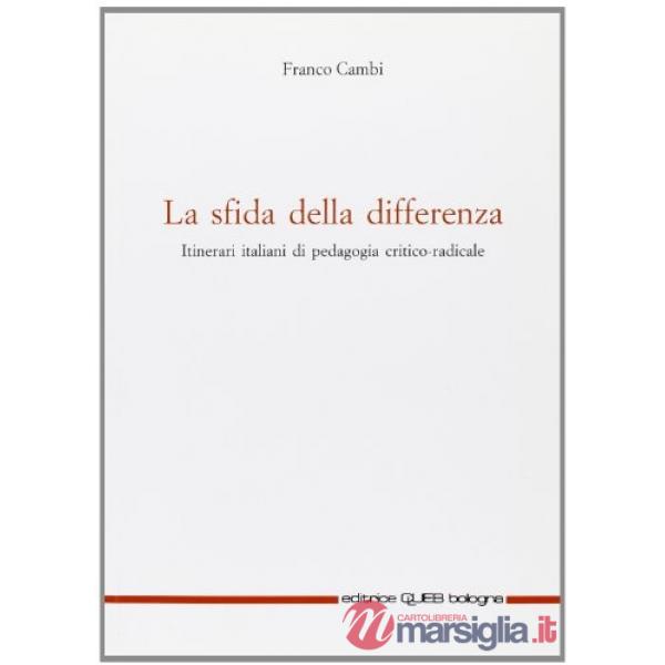 Sfida della differenza. Itinerari italiani di pedagogia critico-radicale (La)
