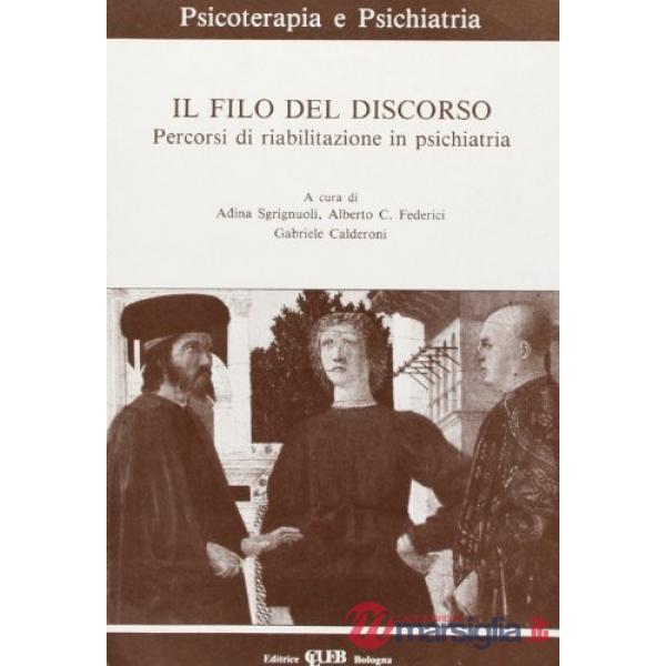 Filo del discorso. Percorsi di riabilitazione in psichiatria (Il)