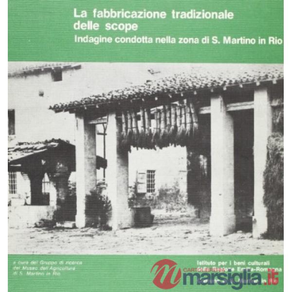 Fabbricazione tradizionale delle scope. Indagine condotta nella zona di S. Martino in Rio (La)
