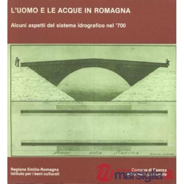 Uomo e le acque in Romagna. Alcuni aspetti del sistema idrografico nel '700 (L')
